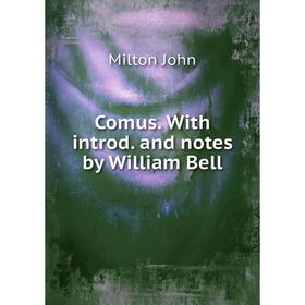 

Книга Comus. With introd. and notes by William Bell