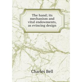 

Книга The hand; its mechanism and vital endowments, as evincing design