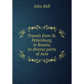 

Книга Travels from St. Petersburg, in Russia, to diverse parts of Asia