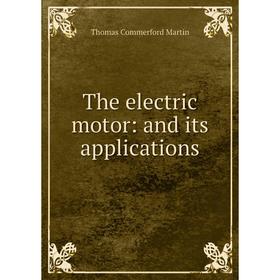 

Книга The electric motor: and its applications