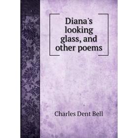 

Книга Diana's looking glass, and other poems