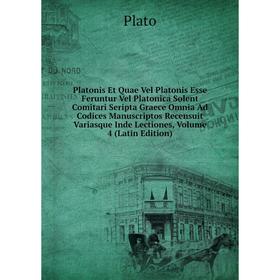 

Книга Platonis Et Quae Vel Platonis Esse Feruntur Vel Platonica Solent Comitari Seripta Graece Omnia Ad Codices Manuscriptos Recensuit Variasque Inde