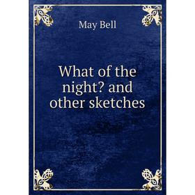 

Книга What of the night and other sketches