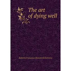 

Книга The art of dying well