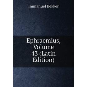 

Книга Ephraemius, Volume 43 (Latin Edition)