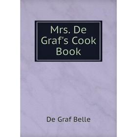 

Книга Mrs De Graf's Cook Book