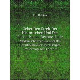 

Книга Ueber Den Streit Der Historischen Und Der Filosofiscnen Rechtsschule Akademische Rede Zur Feier Des Geburtsfestes Des Höchstseligen Grossherzogs