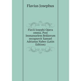 

Книга Flavii Iosephi Opera omnia. Post Immanuelem Bekkerum recognovit Samuel Adrianus Naber (Latin Edition)
