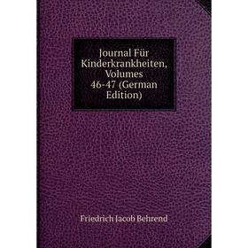 

Книга Journal Für Kinderkrankheiten, Volumes 46-47