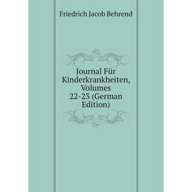 

Книга Journal Für Kinderkrankheiten, Volumes 22-23