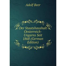 

Книга Der Staatshaushalt Oesterreich-Ungarns Seit 1868 (German Edition)