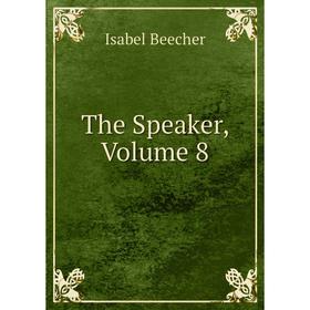 

Книга The Speaker, Volume 8