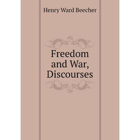 

Книга Freedom and War, Discourses