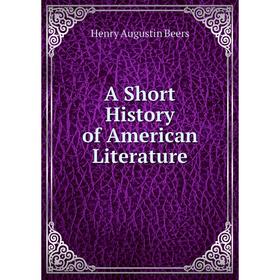 

Книга A Short History of American Literature