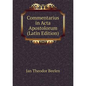 

Книга Commentarius in Acta Apostolorum (Latin Edition)