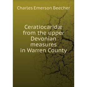 

Книга Ceratiocaridæ from the upper Devonian measures in Warren County