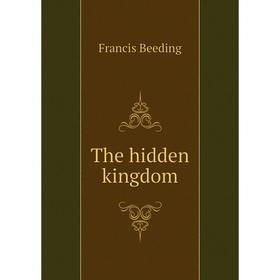 

Книга The hidden kingdom