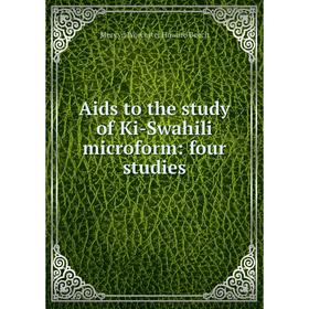 

Книга Aids to the study of Ki-Swahili microform: four studies
