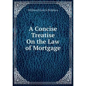 

Книга A Concise Treatise On the Law of Mortgage