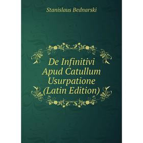

Книга De Infinitivi Apud Catullum Usurpatione (Latin Edition)