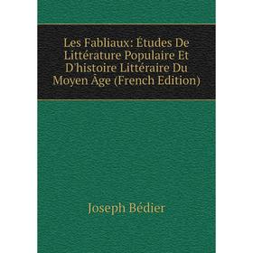 

Книга Les Fabliaux: Études De Littérature Populaire Et D'histoire littéraire Du Moyen Âge