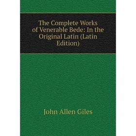 

Книга The Complete Works of Venerable Bede: In the Original Latin (Latin Edition)