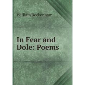 

Книга In Fear and Dole: Poems