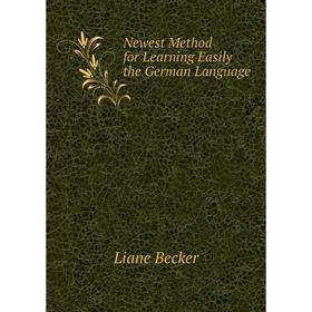 

Книга Newest Method for Learning Easily the German Language