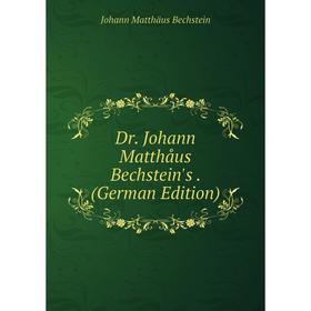 

Книга Dr. Johann Matthåus Bechstein's. (German Edition)