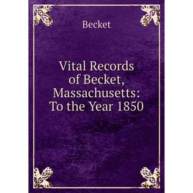 

Книга Vital Records of Becket, Massachusetts: To the Year 1850