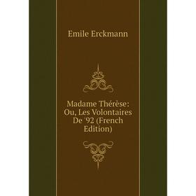 

Книга Madame Thérèse: Ou, Les Volontaires De '92