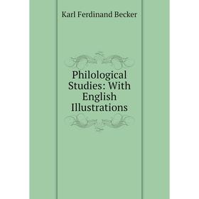 

Книга Philological Studies: With English Illustrations