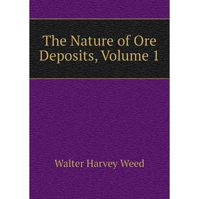 

Книга The Nature of Ore Deposits, Volume 1