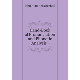 

Книга Hand-Book of Pronunciation and Phonetic Analysis.