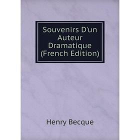 

Книга Souvenirs D'un Auteur Dramatique (French Edition)