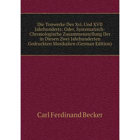 

Книга Die Tonwerke Des Xvi. Und XVII Jahrhunderts: Oder, Systematisch-Chronologische Zusammenstellung Der in Diesen Zwei Jahrhunderten Gedruckten Musi