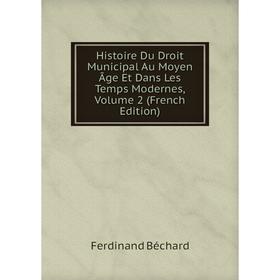 

Книга Histoire Du Droit Municipal Au Moyen Âge Et Dans Les Temps Modernes, Volume 2 (French Edition)