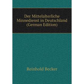 

Книга Der Mittelalterliche Minnedienst in Deutschland (German Edition)