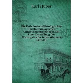 

Книга Die Pathologisch-Histologischen Und Bacteriologischen Untersuchungsmethoden Mit Einer Darstellung Der Wichtigsten Bacterien (German Edition)