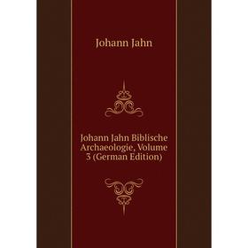 

Книга Johann Jahn Biblische Archaeologie, Volume 3