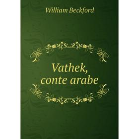 

Книга Vathek, conte arabe