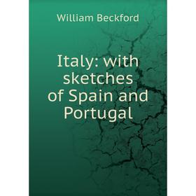 

Книга Italy: with sketches of Spain and Portugal