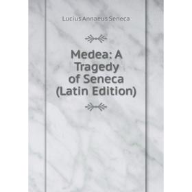 

Книга Medea: A Tragedy of Seneca