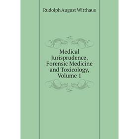 

Книга Medical Jurisprudence, Forensic Medicine and Toxicology, Volume 1