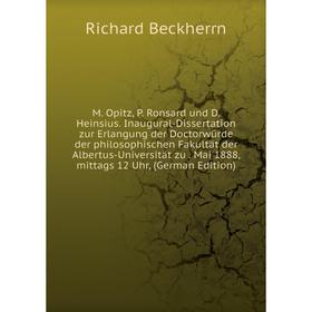 

Книга M Opitz, P Ronsard und D Heinsius Inaugural-Dissertation zur Erlangung der Doctorwürde der philosophischen Fakultät der Albertus-Universität zu