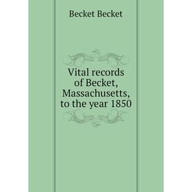 

Книга Vital records of Becket, Massachusetts, to the year 1850
