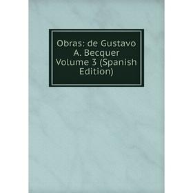 

Книга Obras: de Gustavo A Becquer Volume 3
