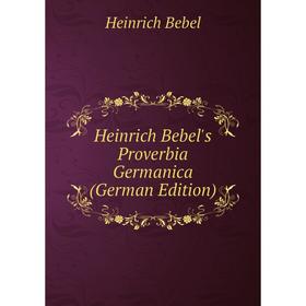 

Книга Heinrich Bebel's Proverbia Germanica (German Edition)