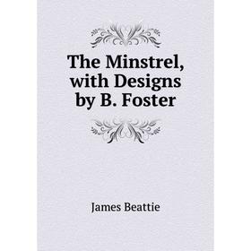 

Книга The Minstrel, with Designs by B. Foster