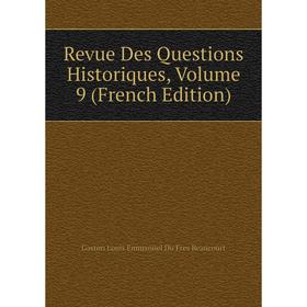 

Книга Revue Des Questions Historiques, Volume 9 (French Edition)